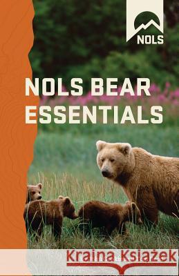 NOLS Bear Essentials: Hiking and Camping in Bear Country Tom Reed John Gookin 9780811735490 Stackpole Books
