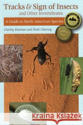 Tracks & Sign of Insects and Other Invertebrates: A Guide to North American Species Charney, Noah 9780811736244