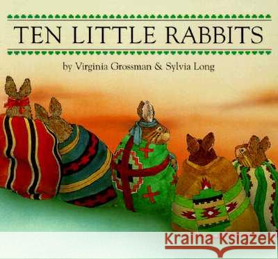 Ten Little Rabbits Grossman, Virginia 9780811821322 Chronicle Books