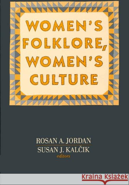 Women's Folklore, Women's Culture Rosan A. Jordan Susan J. Kalcik Susan J. Kalcik 9780812212068 University of Pennsylvania Press