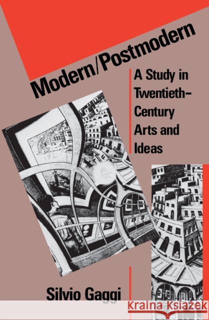 Modern/Postmodern: A Study in Twentieth-Century Arts and Ideas Gaggi, Silvio 9780812213843 University of Pennsylvania Press