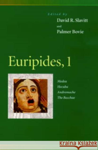 Euripides, 1: Medea, Hecuba, Andromache, the Bacchae Euripides                                David R. Slavitt Palmer Bovie 9780812216264 University of Pennsylvania Press
