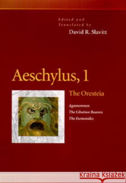 Aeschylus, 1: The Oresteia (Agamemnon, the Libation Bearers, the Eumenides) Slavitt, David R. 9780812216271 University of Pennsylvania Press