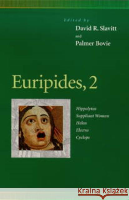 Euripides, 2: Hippolytus, Suppliant Women, Helen, Electra, Cyclops Slavitt, David R. 9780812216295 University of Pennsylvania Press