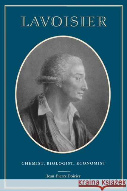 Lavoisier: Chemist, Biologist, Economist Jean-Pierre Poirier Charles Coulston Gillispie 9780812216493