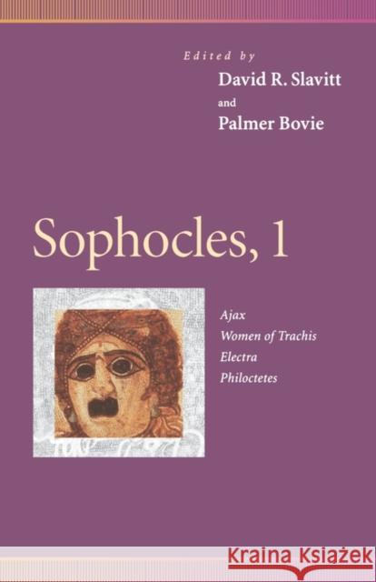 Sophocles, 1: Ajax, Women of Trachis, Electra, Philoctetes Slavitt, David R. 9780812216530 University of Pennsylvania Press