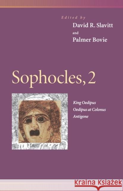 Sophocles, 2: King Oedipus, Oedipus at Colonus, Antigone Slavitt, David R. 9780812216660 University of Pennsylvania Press