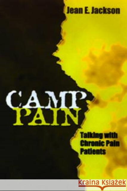 Camp Pain: Talking with Chronic Pain Patients Jackson, Jean E. 9780812217155 University of Pennsylvania Press