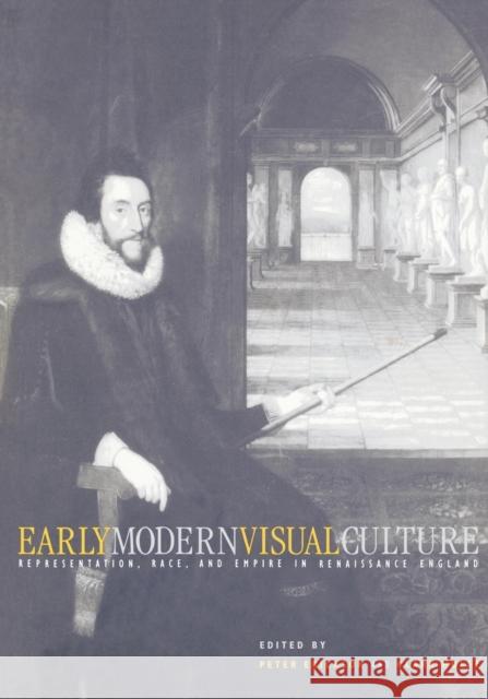 Early Modern Visual Culture: Representation, Race, and Empire in Renaissance England Erickson, Peter 9780812217346