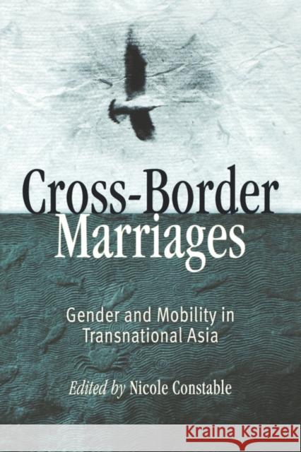 Cross-Border Marriages: Gender and Mobility in Transnational Asia Constable, Nicole 9780812218916 University of Pennsylvania Press