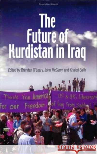The Future of Kurdistan in Iraq Brendan O'Leary John McGarry Khaled Salih 9780812219739 University of Pennsylvania Press
