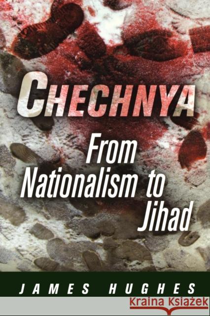 Chechnya: From Nationalism to Jihad Hughes, James 9780812220308 University of Pennsylvania Press