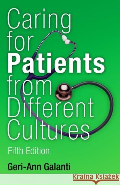 Caring for Patients from Different Cultures: Case Studies from American Hospitals Galanti, Geri-Ann 9780812223118 University of Pennsylvania Press