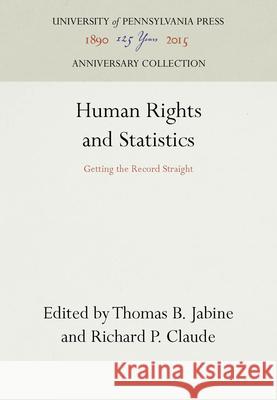 Human Rights and Statistics Thomas B. Jabine Richard P. Claude 9780812231083 University of Pennsylvania Press