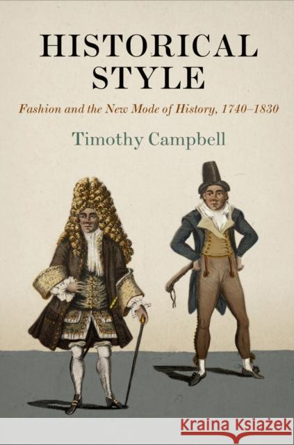 Historical Style: Fashion and the New Mode of History, 174-183 Campbell, Timothy 9780812248326 University of Pennsylvania Press