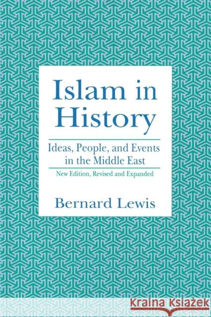 Islam in History: Ideas, People, and Events in the Middle East Lewis, Bernard W. 9780812692174 Open Court Publishing Company