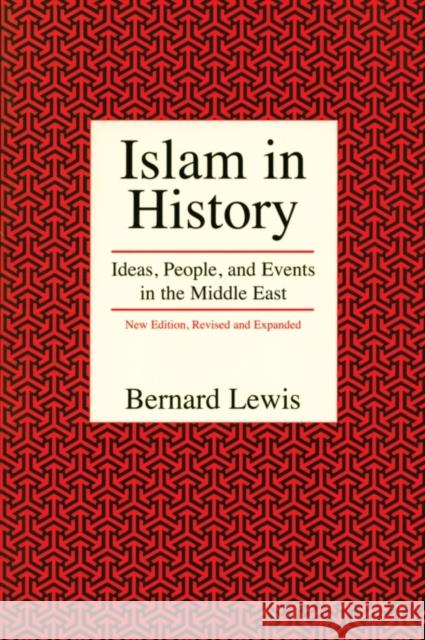 Islam in History: Ideas, People, and Events in the Middle East Lewis, Bernard 9780812695182 Open Court Publishing Company