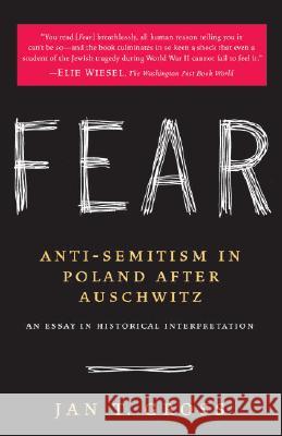 Fear: Anti-Semitism in Poland After Auschwitz: An Essay in Historical Interpretation Jan T. Gross 9780812967463 Random House Trade