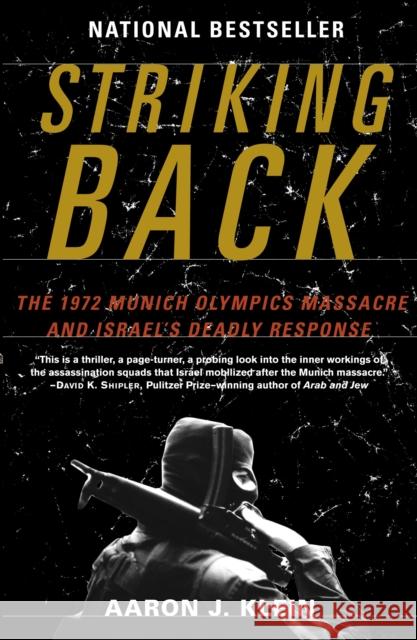 Striking Back: The 1972 Munich Olympics Massacre and Israel's Deadly Response Klein, Aaron J. 9780812974638 Random House Trade