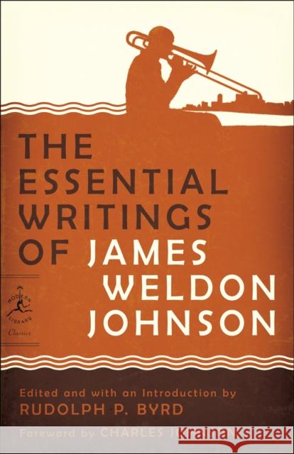The Essential Writings of James Weldon Johnson James Weldon Johnson Rudolph Byrd Charles Johnson 9780812975321 Modern Library