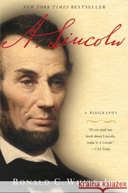 A. Lincoln: A Biography Ronald C., JR. White 9780812975703 Random House Trade