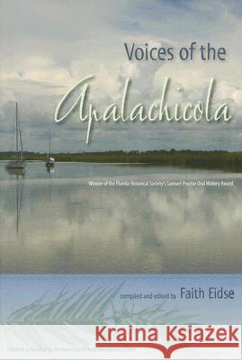 Voices of the Apalachicola Faith Eidse Raymond Arsenault Gary R. Mormino 9780813032122 University Press of Florida