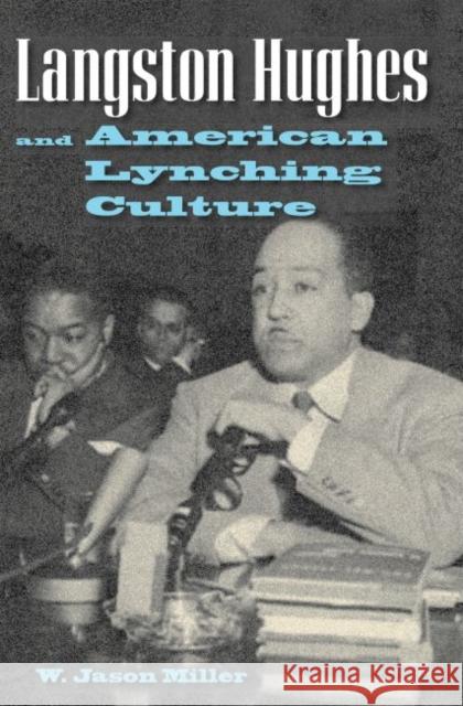Langston Hughes and American Lynching Culture W Jason Miller   9780813041520 University Press of Florida