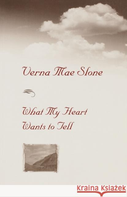 What My Heart Wants to Tell Slone, Verna Mae 9780813101743 University Press of Kentucky
