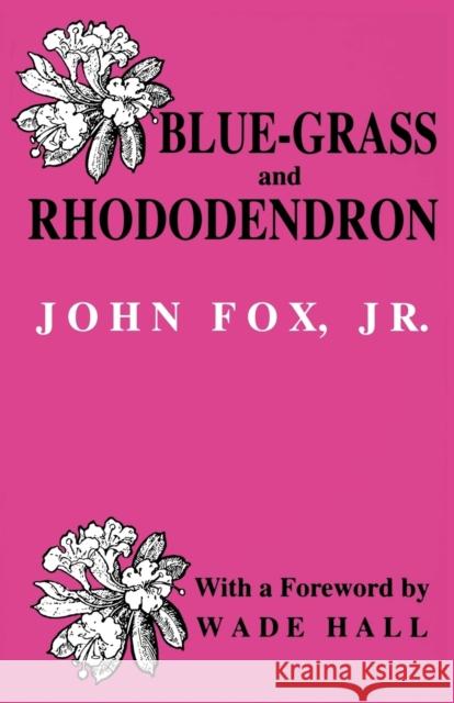 Bluegrass and Rhododendron-Pa Fox, John 9780813108209 University Press of Kentucky