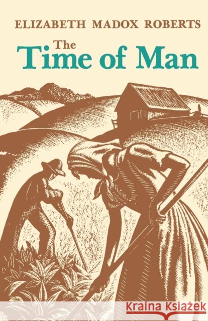 The Time of Man Roberts, Elizabeth Madox 9780813109817 University Press of Kentucky