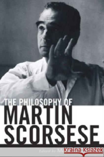 The Philosophy of Martin Scorsese Mark T. Conard 9780813124445 University Press of Kentucky