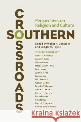 Southern Crossroads: Perspectives on Religion and Culture Conser, Walter H. 9780813124940 University Press of Kentucky