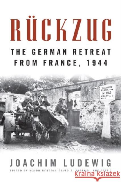 Rückzug: The German Retreat from France, 1944 Ludewig, Joachim 9780813140797 University Press of Kentucky