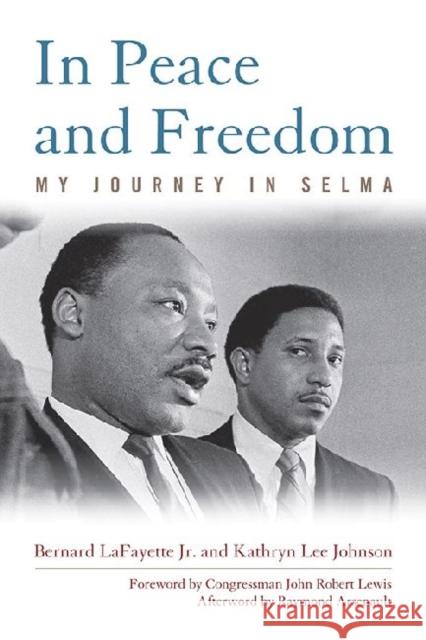 In Peace and Freedom: My Journey in Selma Lafayette, Bernard 9780813143866 University Press of Kentucky
