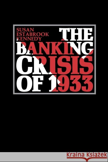The Banking Crisis of 1933 Susan Estabrook Kennedy 9780813152912