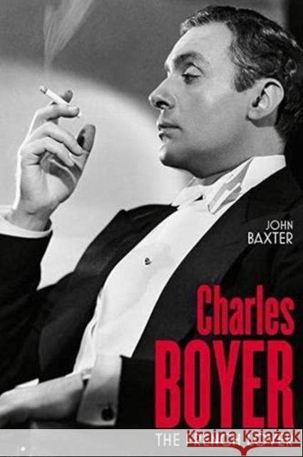 Charles Boyer: The French Lover John Baxter 9780813155524 University Press of Kentucky