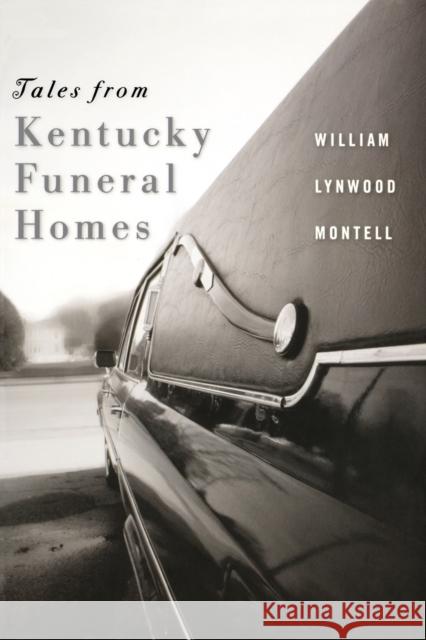 Tales from Kentucky Funeral Homes William Lynwood Montell 9780813168234