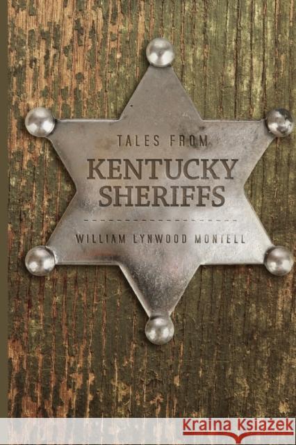 Tales from Kentucky Sheriffs William Lynwood Montell 9780813168265