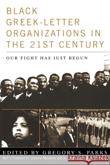 Black Greek-letter Organizations in the Twenty-First Century: Our Fight Has Just Begun Parks, Gregory S. 9780813169750 University Press of Kentucky