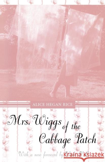 Mrs. Wiggs of the Cabbage Patch Alice Hegan Rice Wade Hall 9780813190747 University Press of Kentucky