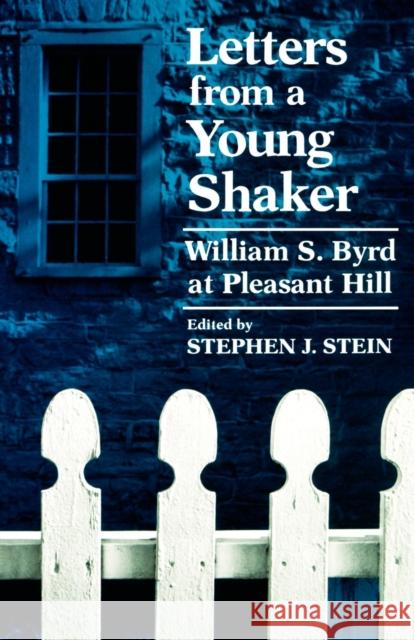 Letters from a Young Shaker: William S. Byrd at Pleasant Hill Byrd, William S. 9780813191102 University Press of Kentucky