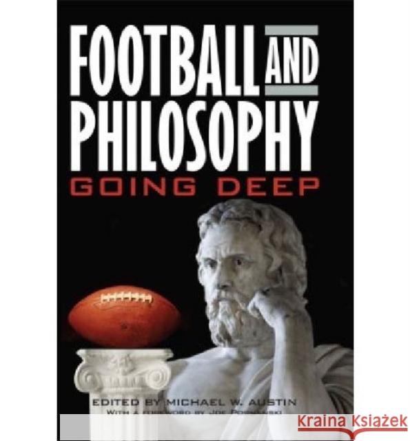 Football and Philosophy: Going Deep Austin, Michael W. 9780813192192 University Press of Kentucky