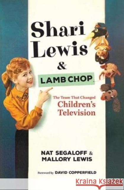 Shari Lewis and Lamb Chop: The Team That Changed Children's Television Segaloff, Nat 9780813196268 The University Press of Kentucky
