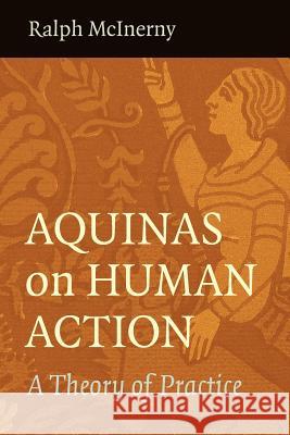 Aquinas on Human Action McInerny, Ralph McInerny 9780813221083