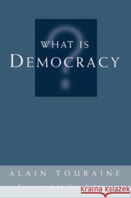 What Is Democracy? Alain Touranie Alain Touraine David Macey 9780813327075 Westview Press