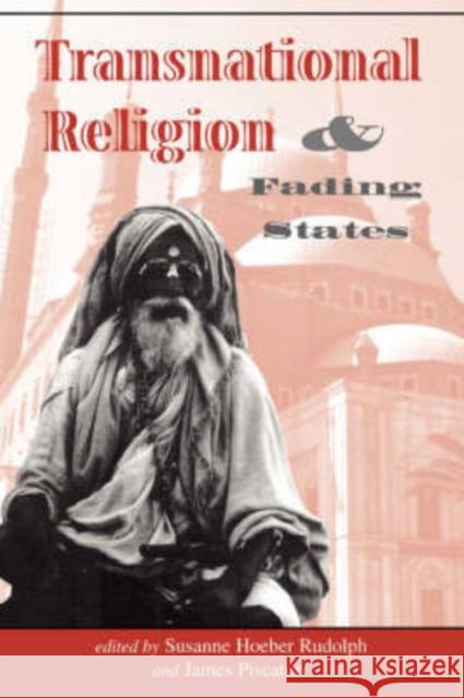 Transnational Religion And Fading States Susanne H. Rudolph James Piscatori 9780813327686