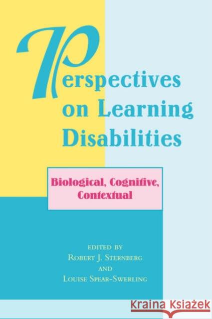Perspectives On Learning Disabilities : Biological, Cognitive, Contextual Robert J. Sternberg Louise Spear-Swerling Keith E. Stanovich 9780813331768