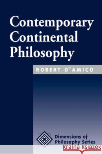 Contemporary Continental Philosophy Robert D'Amico 9780813332222 Westview Press