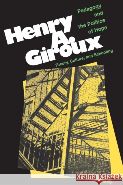 Pedagogy And The Politics Of Hope: Theory, Culture, And Schooling: A Critical Reader Giroux, Henry 9780813332741