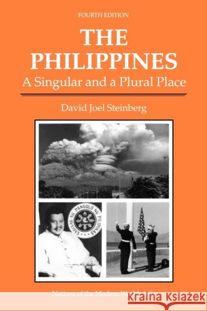 The Philippines: A Singular And A Plural Place, Fourth Edition Steinberg, David Joel 9780813337555 Westview Press